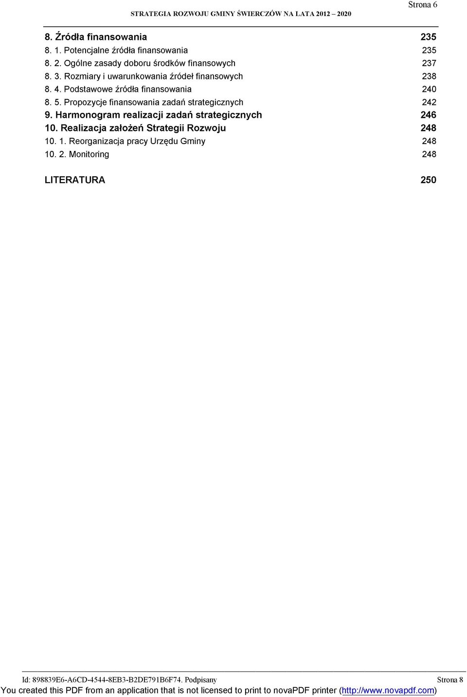 Propozycje finansowania zadań strategicznych 242 9. Harmonogram realizacji zadań strategicznych 246 10.