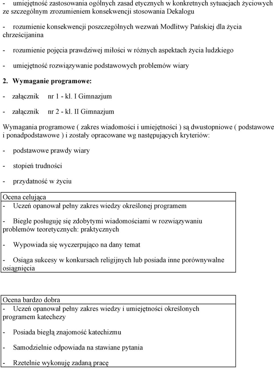 Wymaganie programowe: - załącznik nr 1 - kl. I Gimnazjum - załącznik nr 2 - kl.