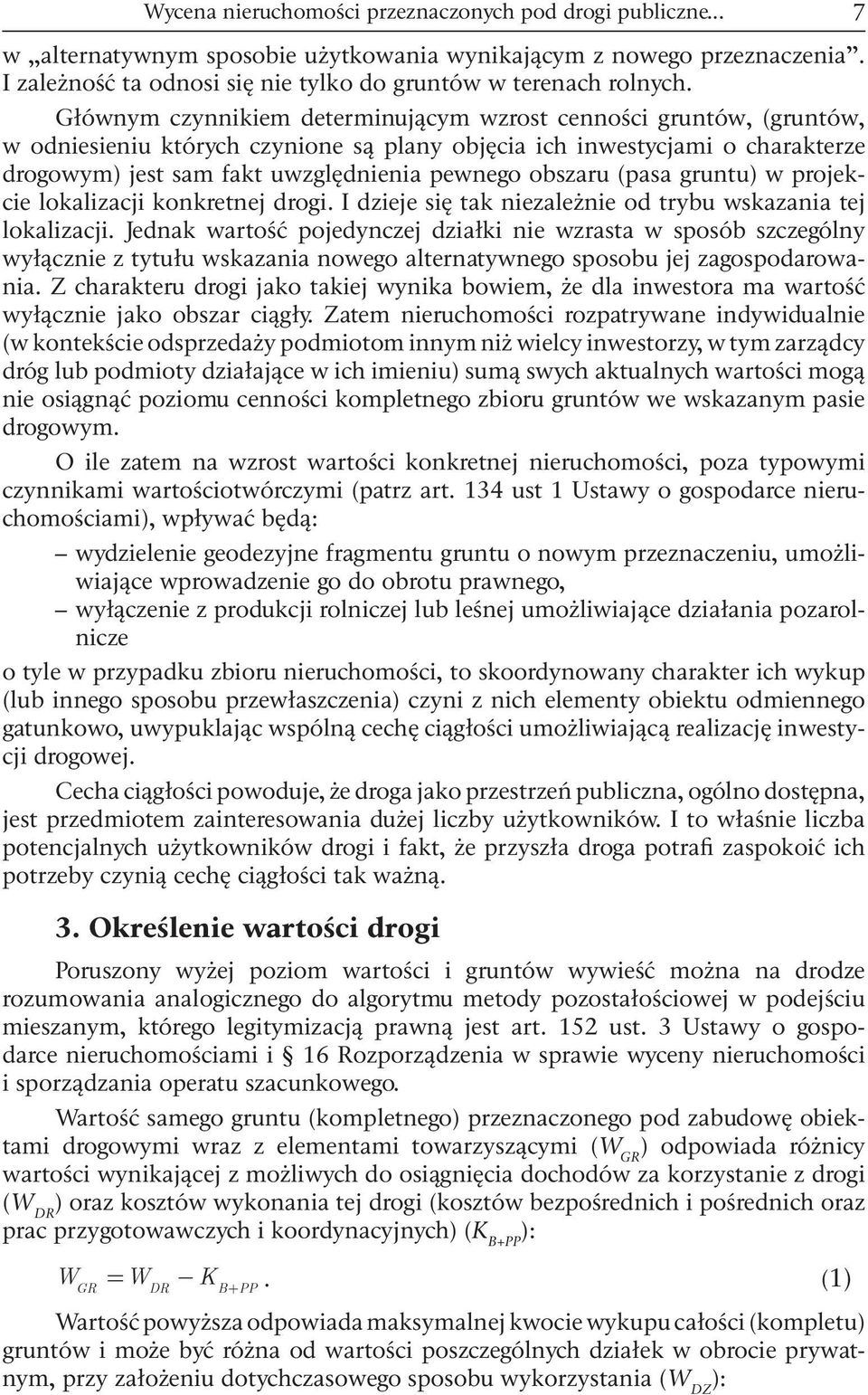 gruntu) w projekce lokalzacj konkretnej drog. I dzeje sę tak nezależne od trybu wskazana tej lokalzacj.