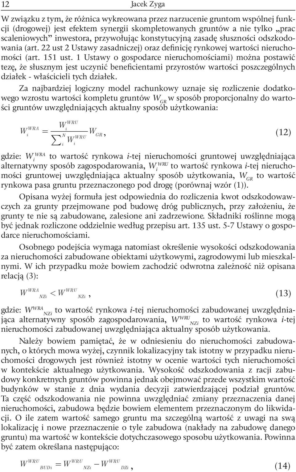 1 Ustawy o gospodarce neruchomoścam) można postawć tezę, że słusznym jest uczynć benefcentam przyrostów wartośc poszczególnych dzałek - właśccel tych dzałek.