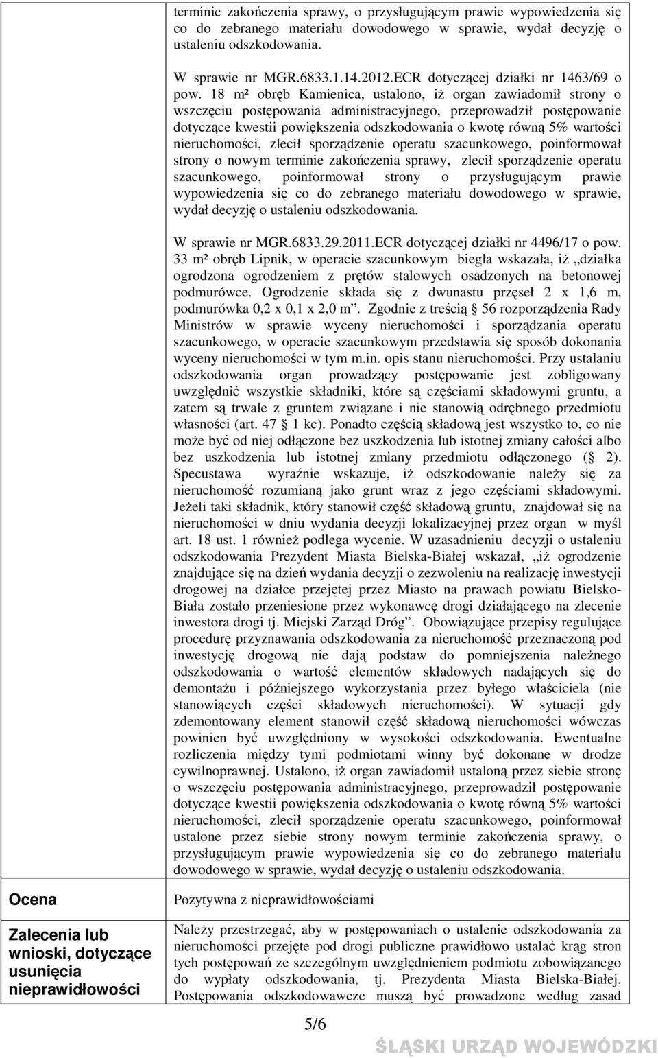 18 m² obręb Kamienica, ustalono, iż organ zawiadomił strony o wszczęciu postępowania administracyjnego, przeprowadził postępowanie dotyczące kwestii powiększenia odszkodowania o kwotę równą 5%