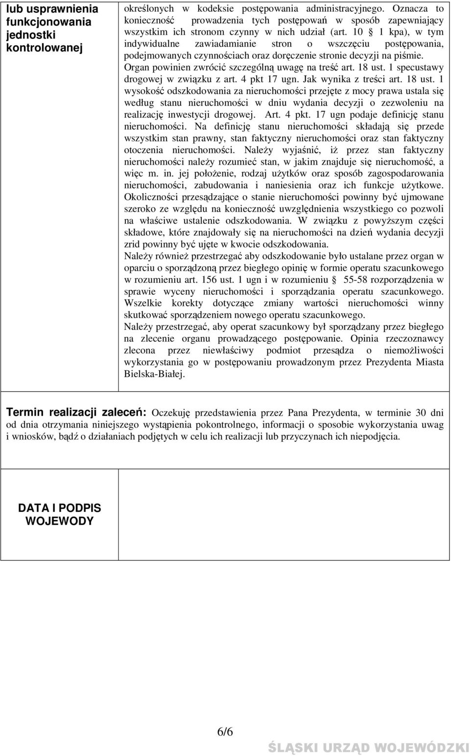 10 1 kpa), w tym indywidualne zawiadamianie stron o wszczęciu postępowania, podejmowanych czynnościach oraz doręczenie stronie decyzji na piśmie. Organ powinien zwrócić szczególną uwagę na treść art.