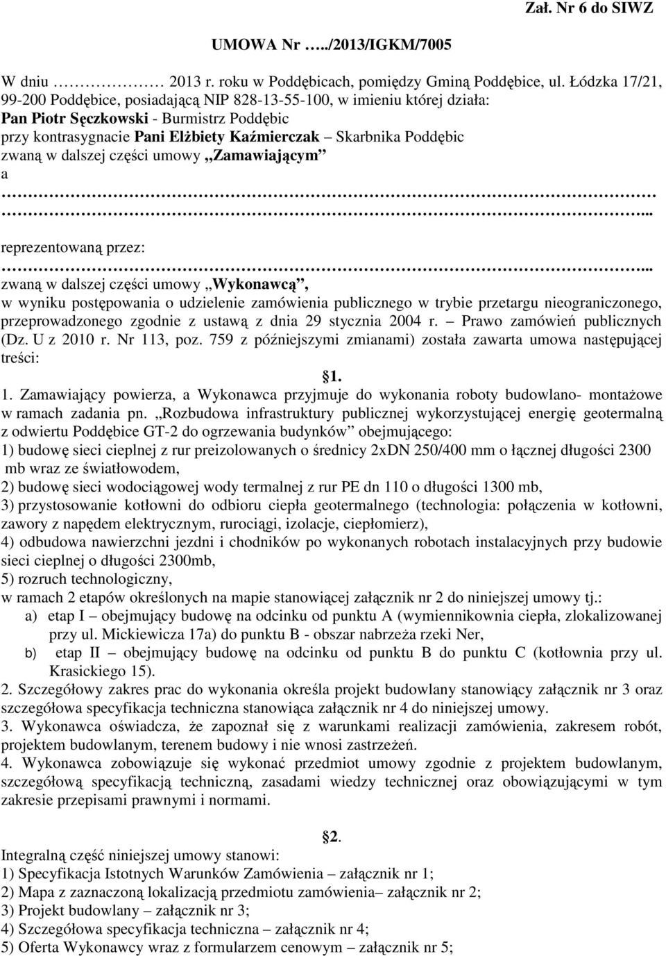 zwaną w dalszej części umowy Zamawiającym a... reprezentowaną przez:.