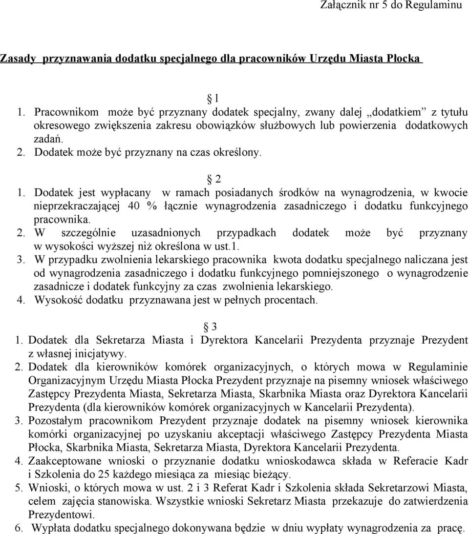 Dodatek może być przyznany na czas określony. 2 1.