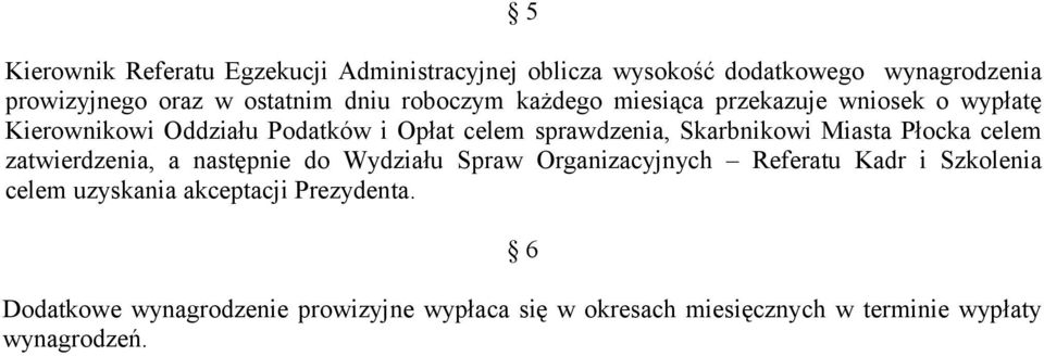 Miasta Płocka celem zatwierdzenia, a następnie do Wydziału Spraw Organizacyjnych Referatu Kadr i Szkolenia celem uzyskania