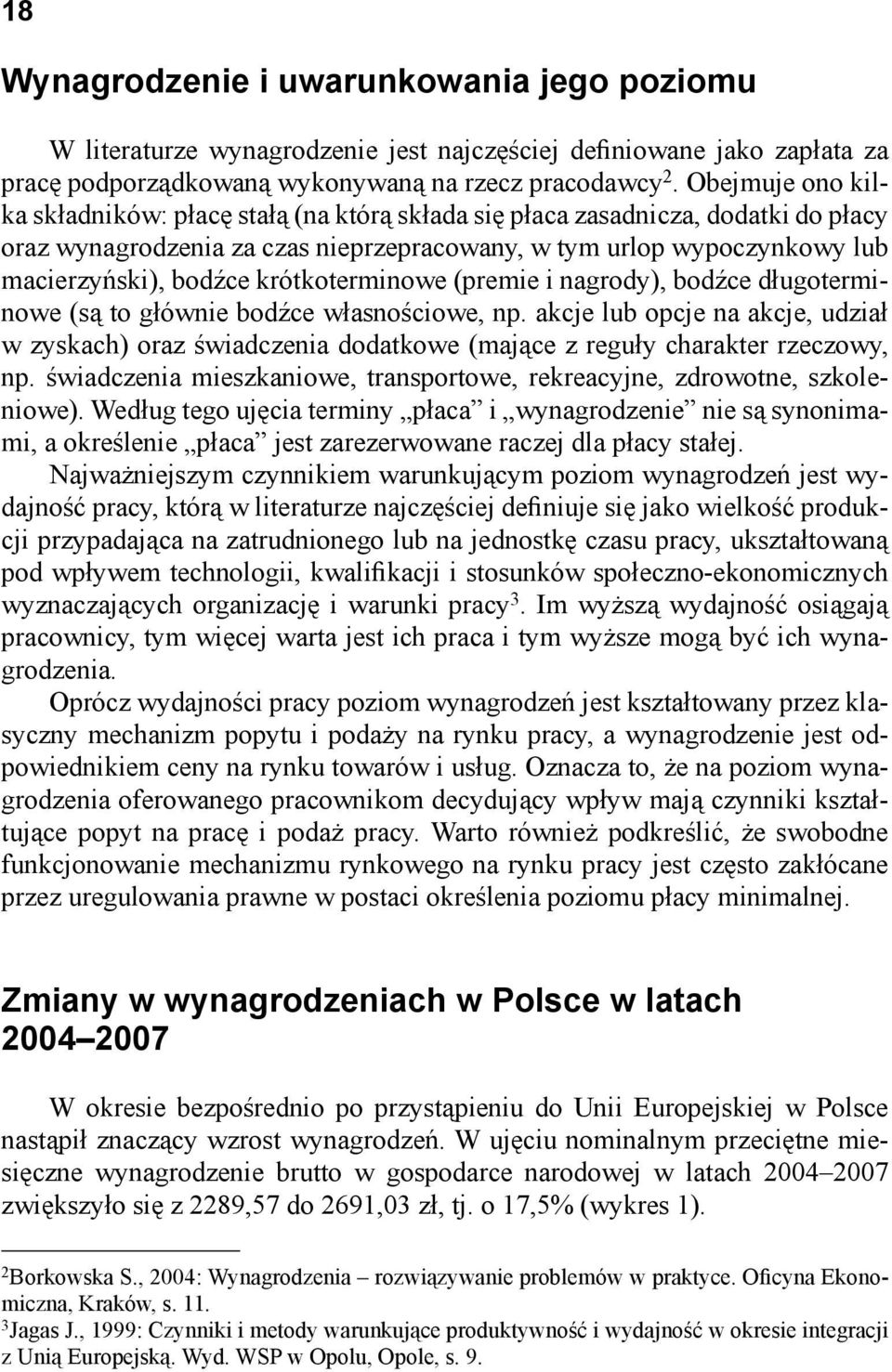 krótkoterminowe (premie i nagrody), bodźce długoterminowe (są to głównie bodźce własnościowe, np.