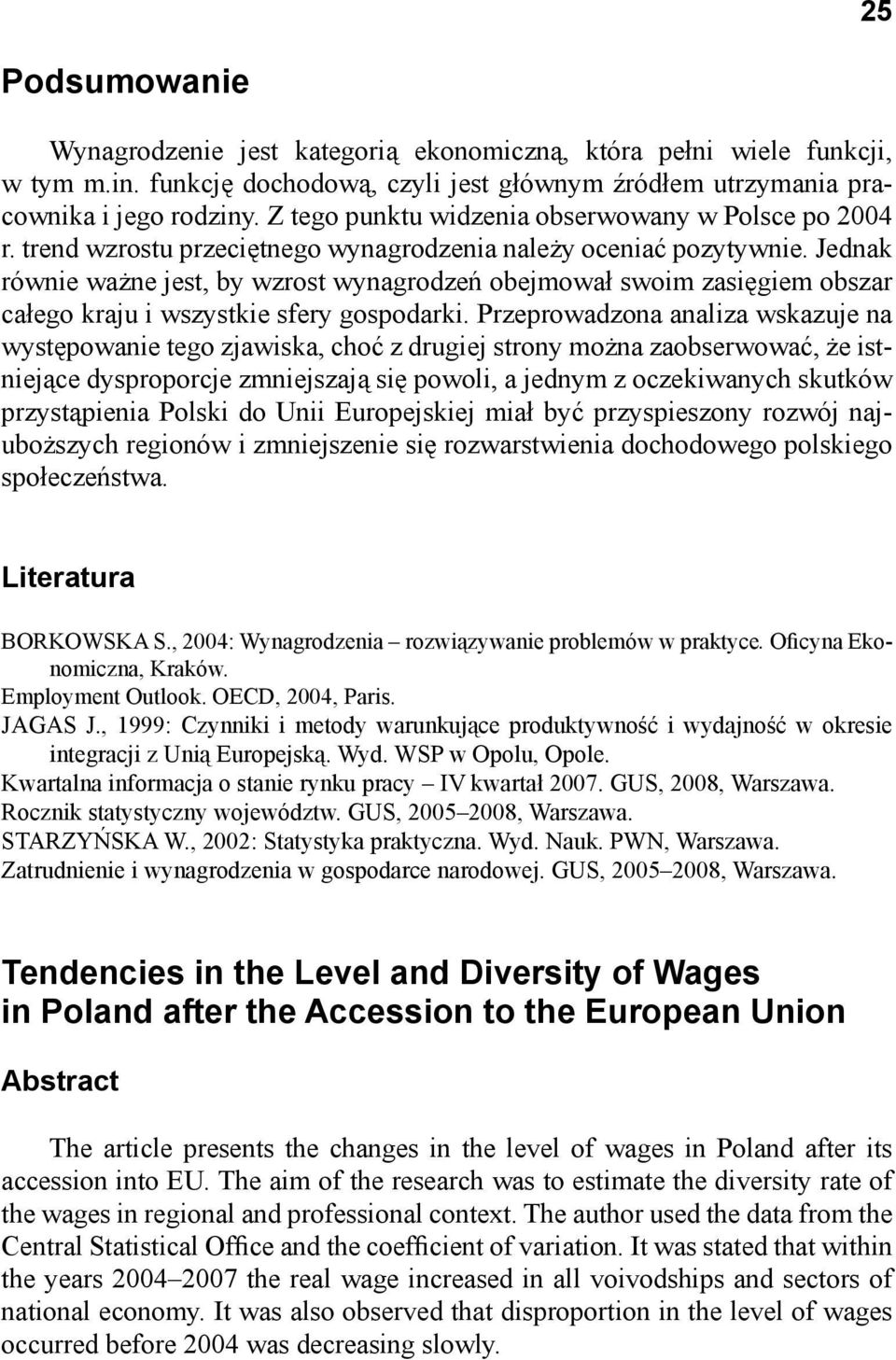 Jednak równie ważne jest, by wzrost wynagrodzeń obejmował swoim zasięgiem obszar całego kraju i wszystkie sfery gospodarki.