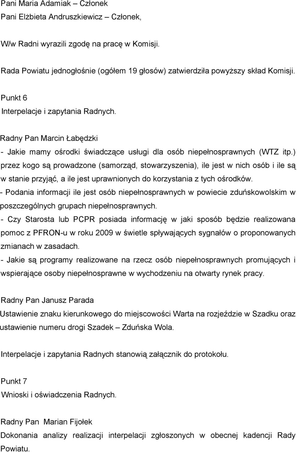 ) przez kogo są prowadzone (samorząd, stowarzyszenia), ile jest w nich osób i ile są w stanie przyjąć, a ile jest uprawnionych do korzystania z tych ośrodków.