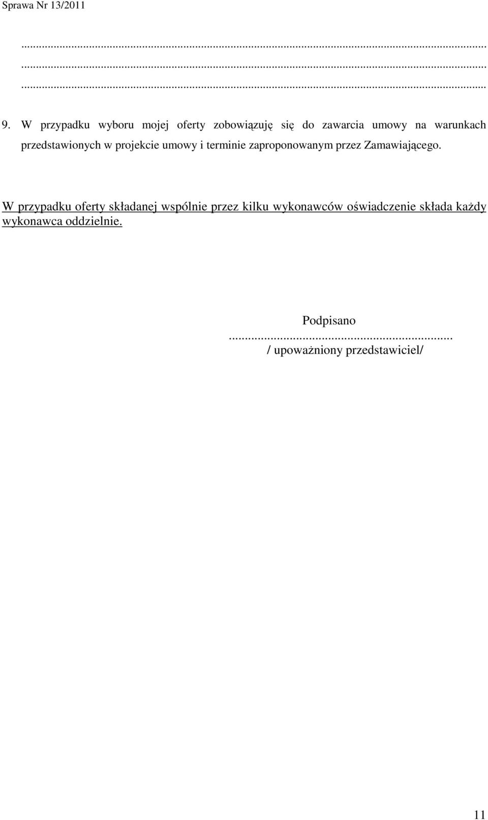przedstawionych w projekcie umowy i terminie zaproponowanym przez Zamawiającego.
