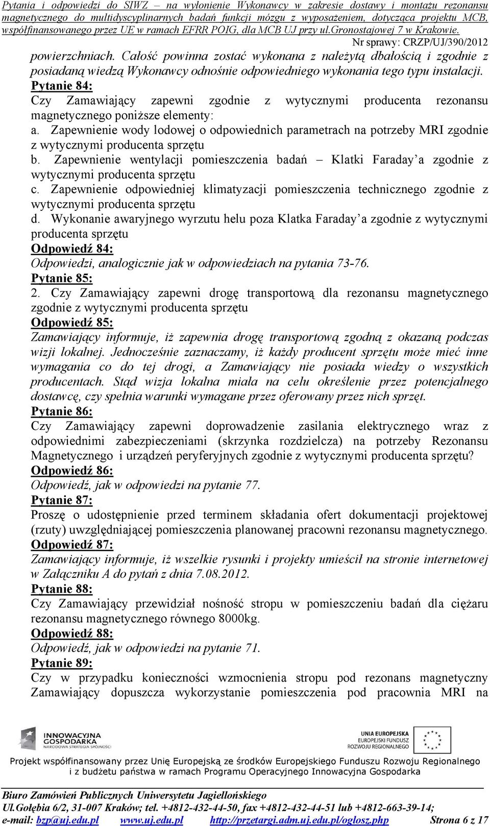 Zapewnienie wody lodowej o odpowiednich parametrach na potrzeby MRI zgodnie z wytycznymi producenta sprzętu b.