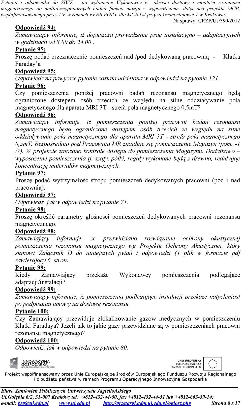 Pytanie 96: Czy pomieszczenia poniżej pracowni badań rezonansu magnetycznego będą ograniczone dostępem osób trzecich ze względu na silne oddziaływanie pola magnetycznego dla aparatu MRI 3T - strefa