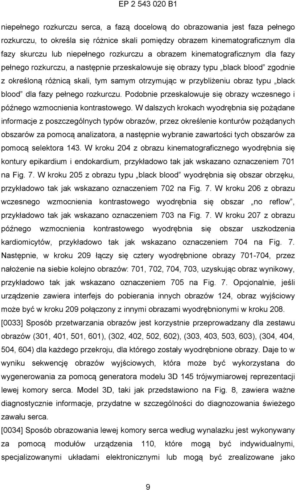 blood dla fazy pełnego rozkurczu. Podobnie przeskalowuje się obrazy wczesnego i późnego wzmocnienia kontrastowego.