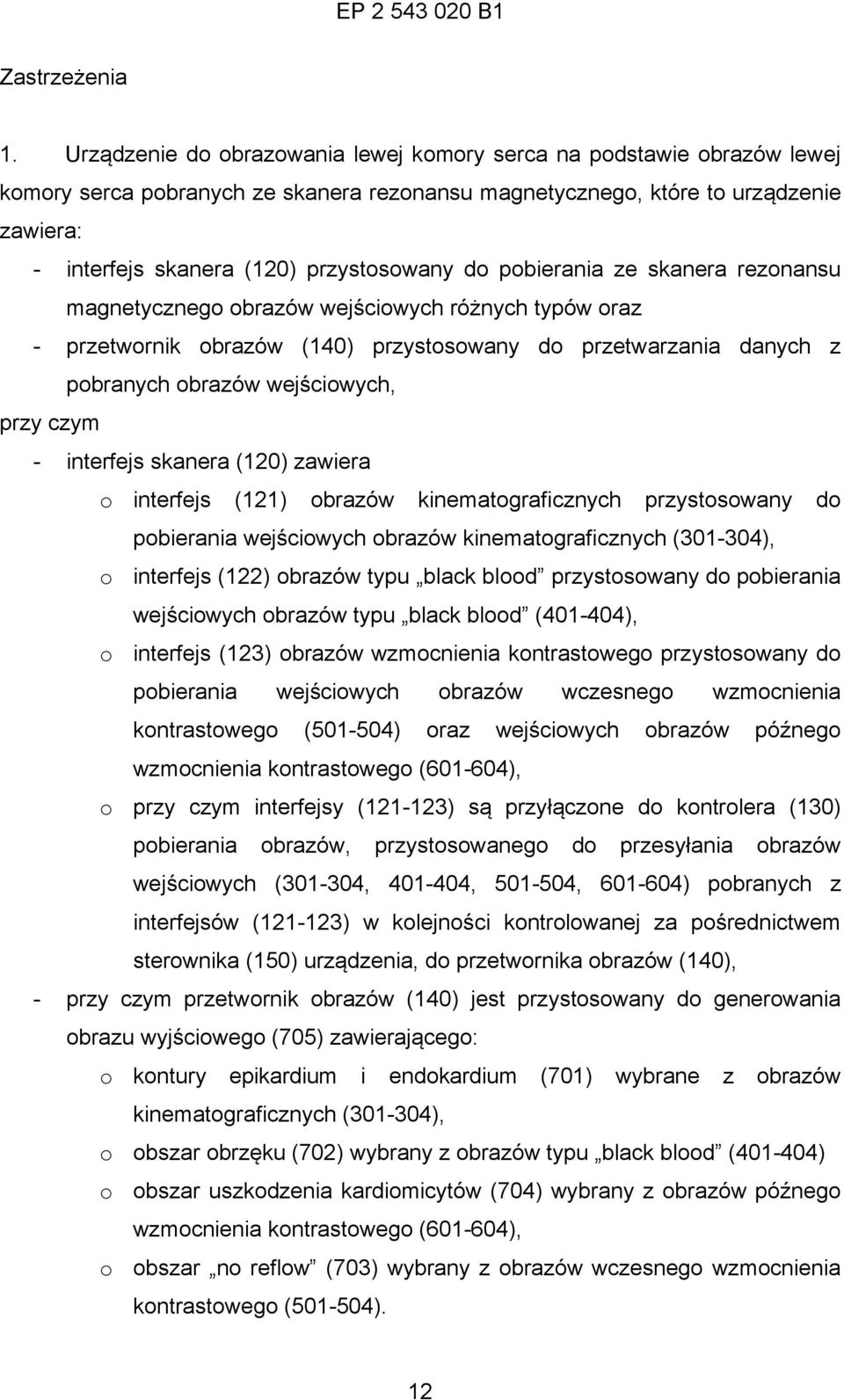 do pobierania ze skanera rezonansu magnetycznego obrazów wejściowych różnych typów oraz - przetwornik obrazów (140) przystosowany do przetwarzania danych z pobranych obrazów wejściowych, przy czym -