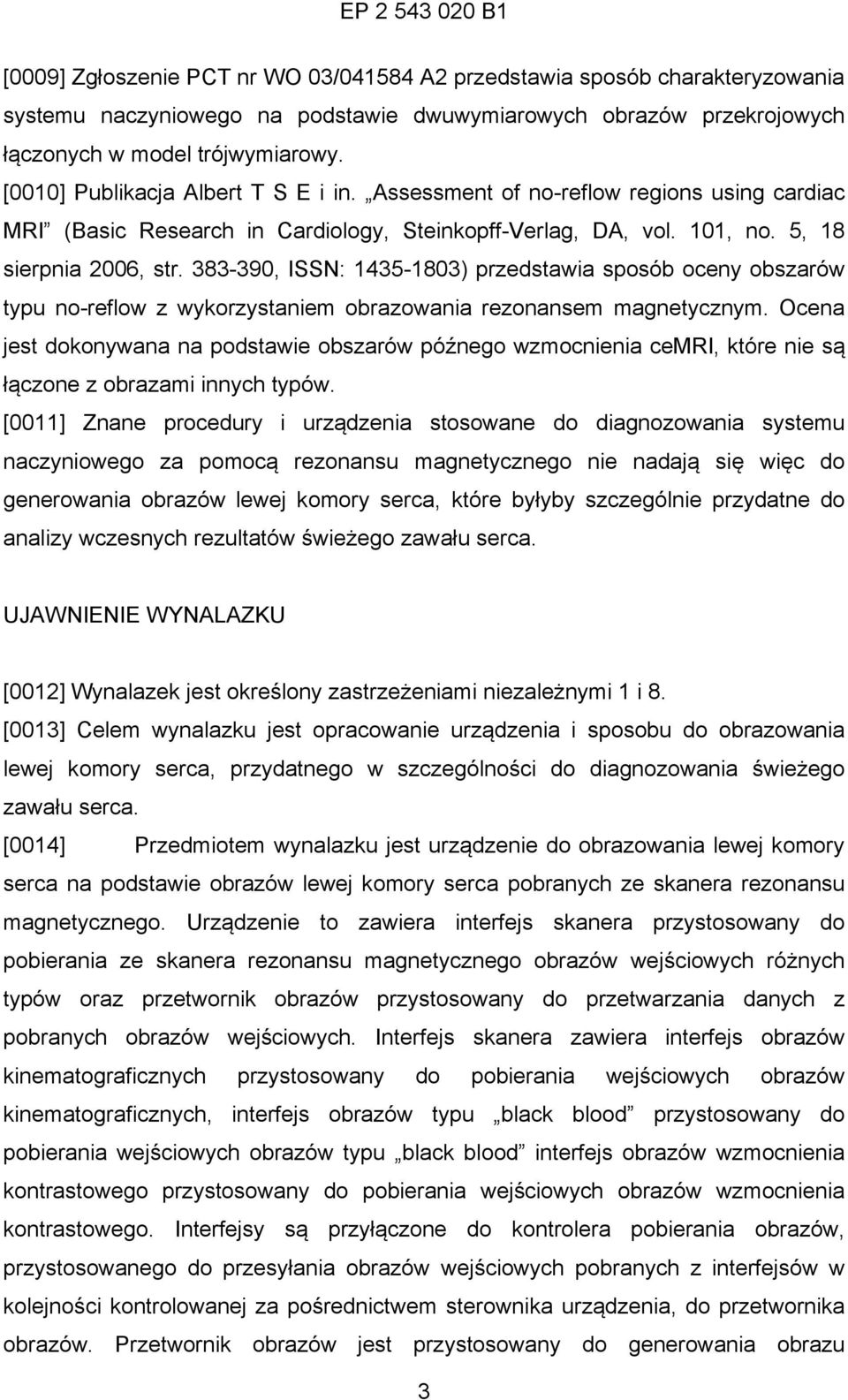 383-390, ISSN: 1435-1803) przedstawia sposób oceny obszarów typu no-reflow z wykorzystaniem obrazowania rezonansem magnetycznym.