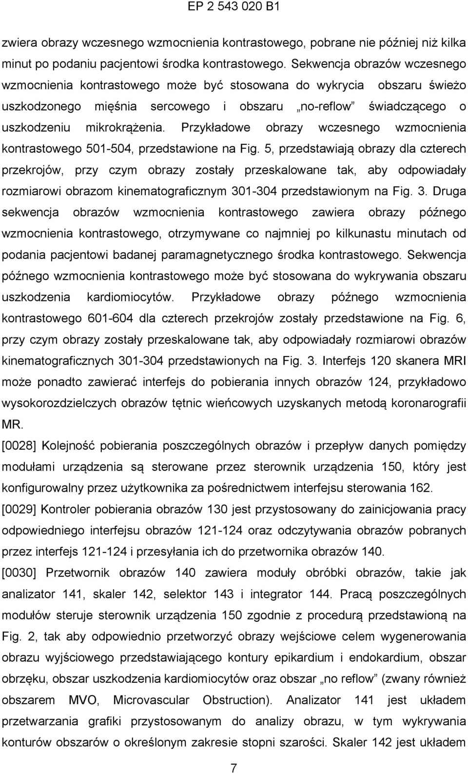 Przykładowe obrazy wczesnego wzmocnienia kontrastowego 501-504, przedstawione na Fig.