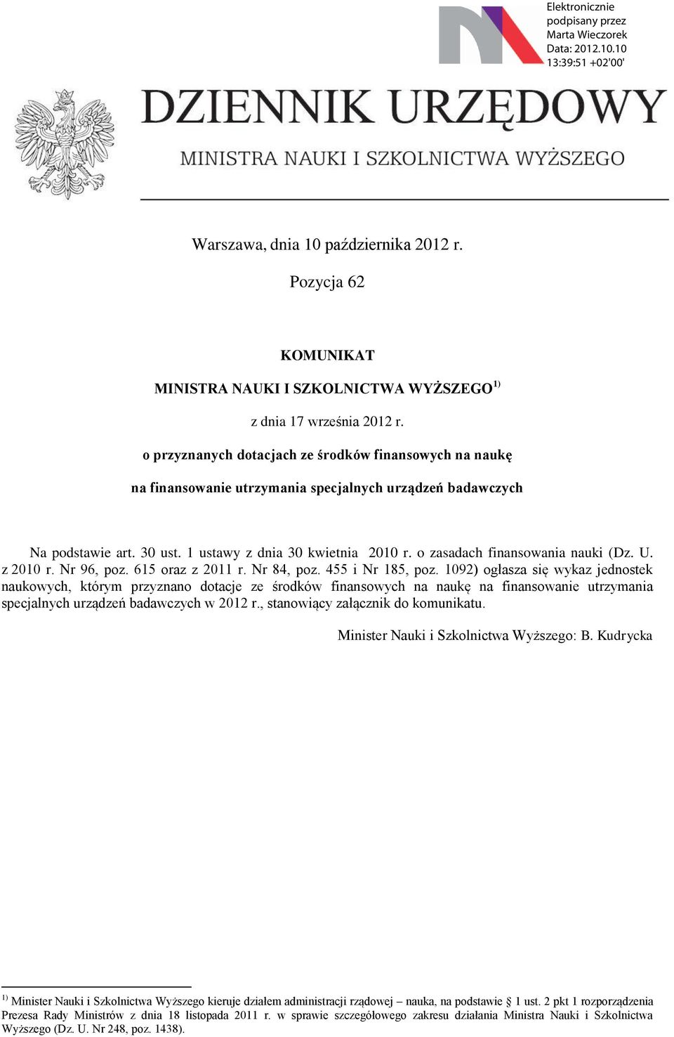 o zasadach finansowania nauki (Dz. U. z 2010 r. Nr 96, poz. 615 oraz z 2011 r. Nr 84, poz. 455 i Nr 185, poz.