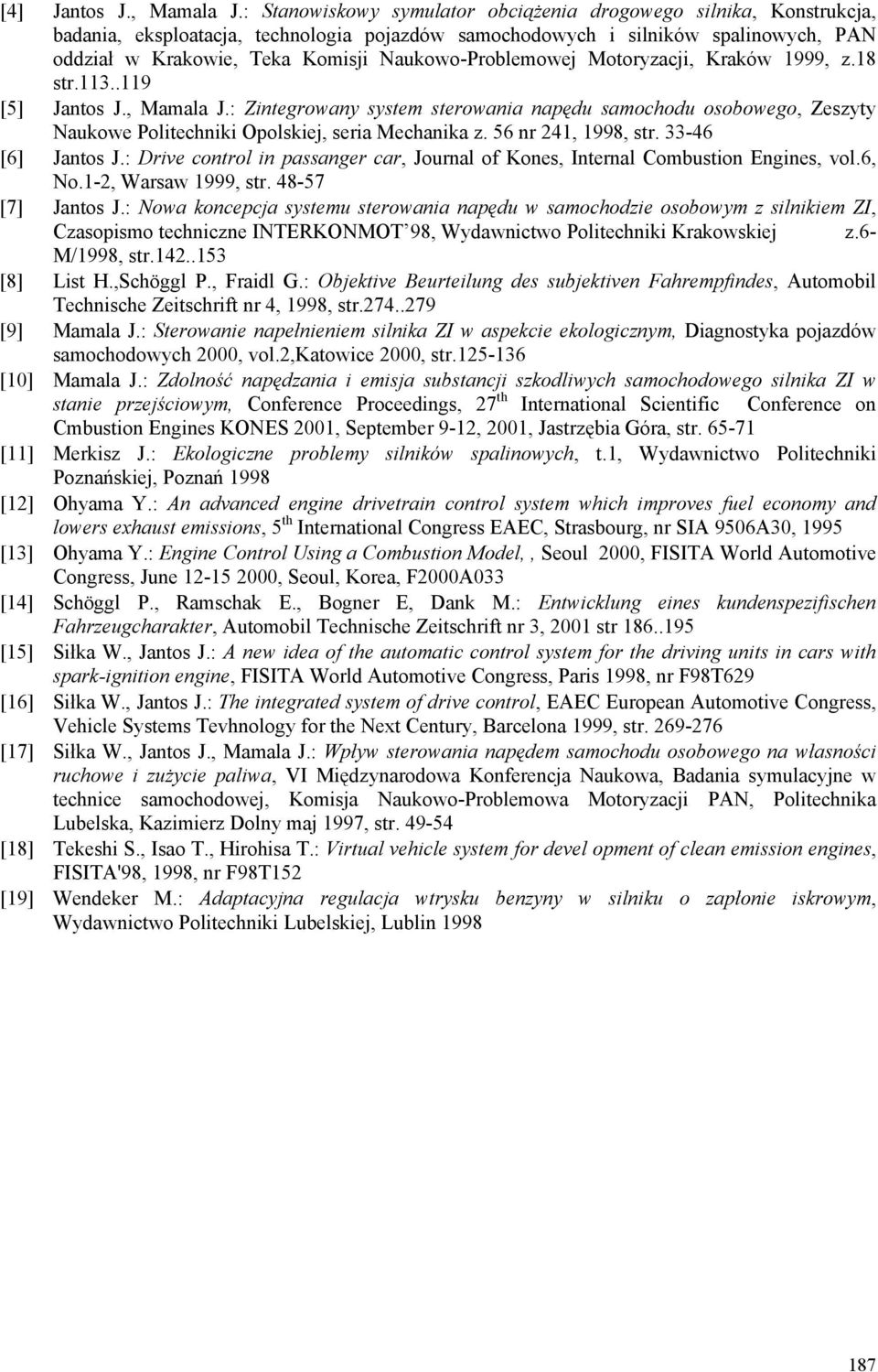 Naukowo-Problemowej Motoryzacji, Kraków 1999, z.18 str.113..119 [5] Jantos J., Mamala J.