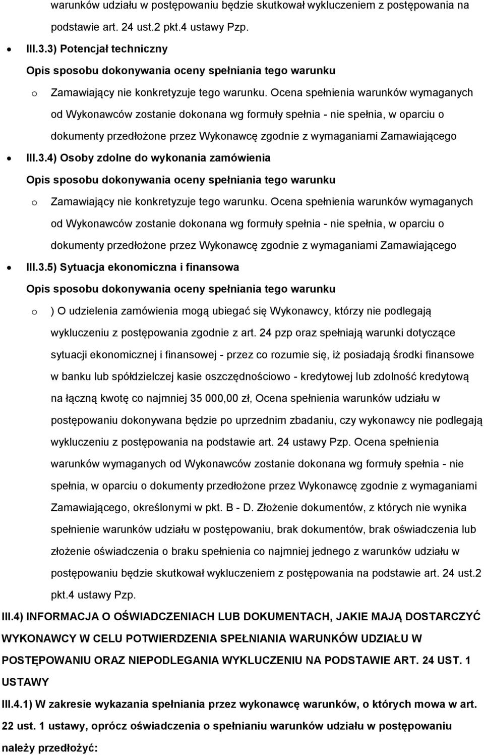 4) Osby zdlne d wyknania zamówienia Zamawiający nie knkretyzuje teg warunku.