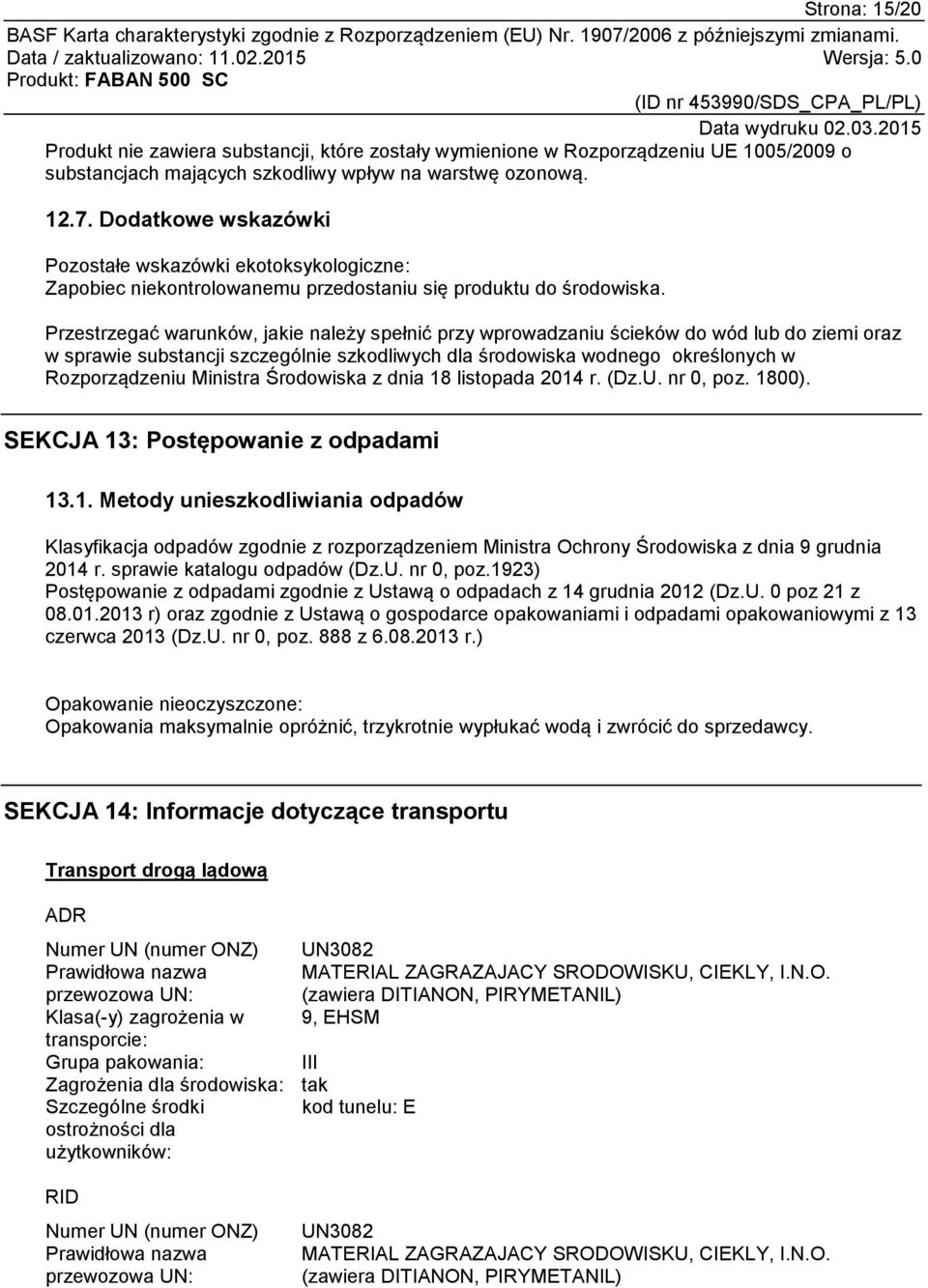 Przestrzegać warunków, jakie należy spełnić przy wprowadzaniu ścieków do wód lub do ziemi oraz w sprawie substancji szczególnie szkodliwych dla środowiska wodnego określonych w Rozporządzeniu