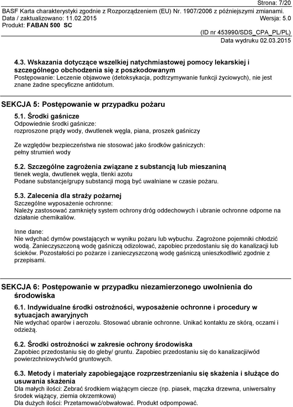 jest znane żadne specyficzne antidotum. SEKCJA 5: Postępowanie w przypadku pożaru 5.1.