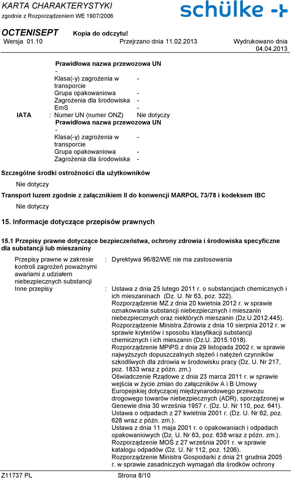 MARPOL 73/78 i kodeksem IBC Nie dotyczy 15. Informacje dotyczące przepisów prawnych 15.