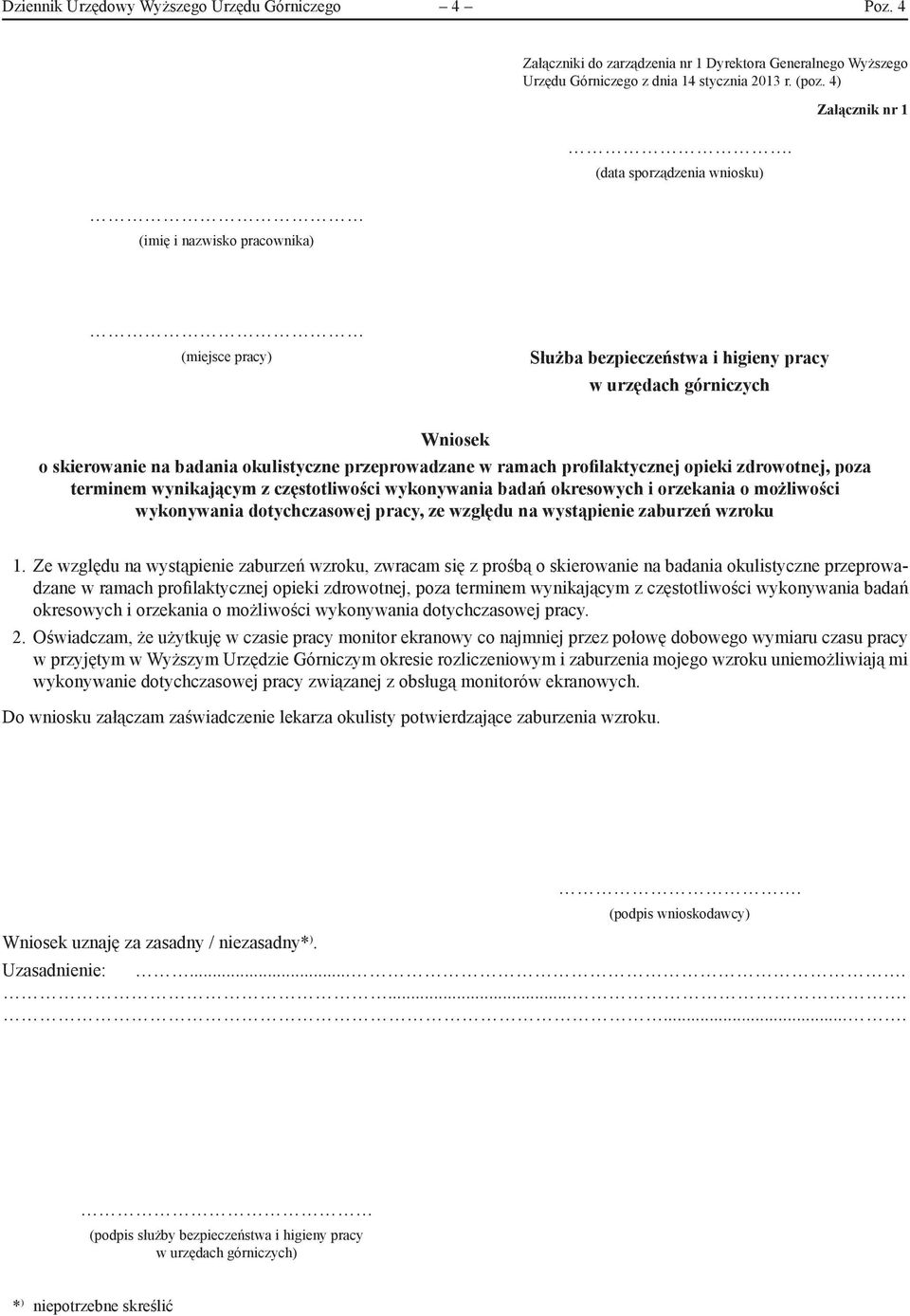 profilaktycznej opieki zdrowotnej, poza terminem wynikającym z częstotliwości wykonywania badań okresowych i orzekania o możliwości wykonywania dotychczasowej pracy, ze względu na wystąpienie