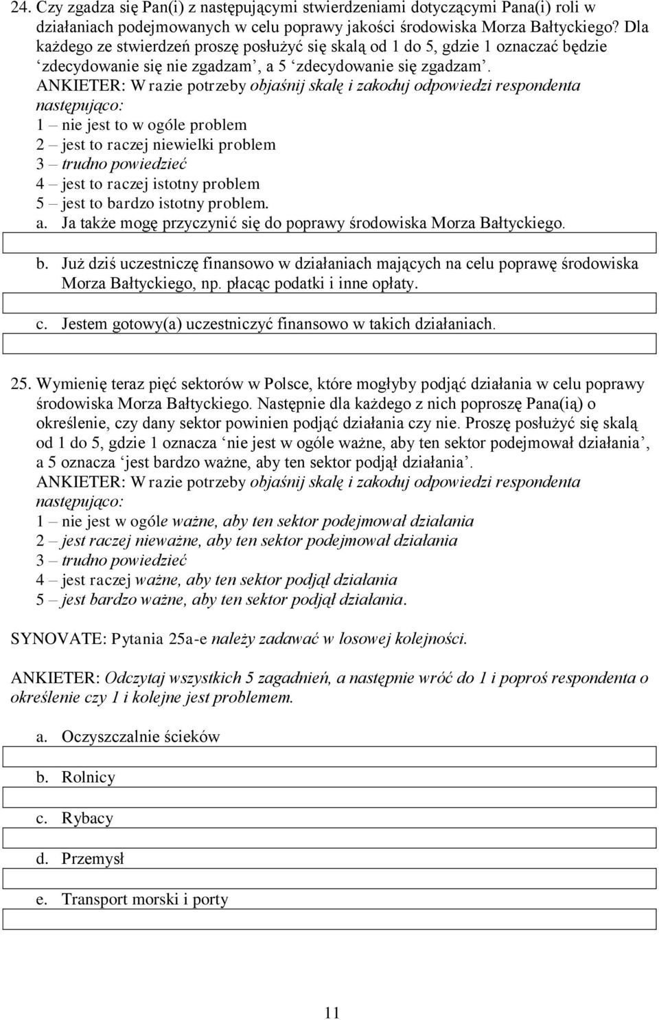 1 nie jest to w ogóle problem 2 jest to raczej niewielki problem 4 jest to raczej istotny problem 5 jest to bardzo istotny problem. a.