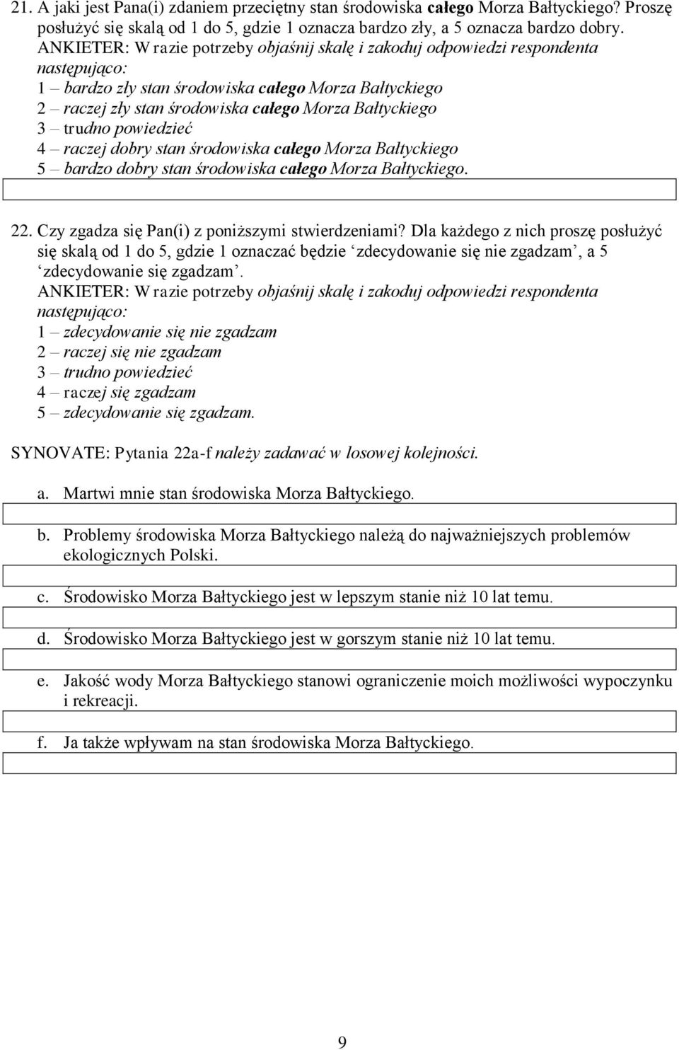 całego Morza Bałtyckiego. 22. Czy zgadza się Pan(i) z poniższymi stwierdzeniami?