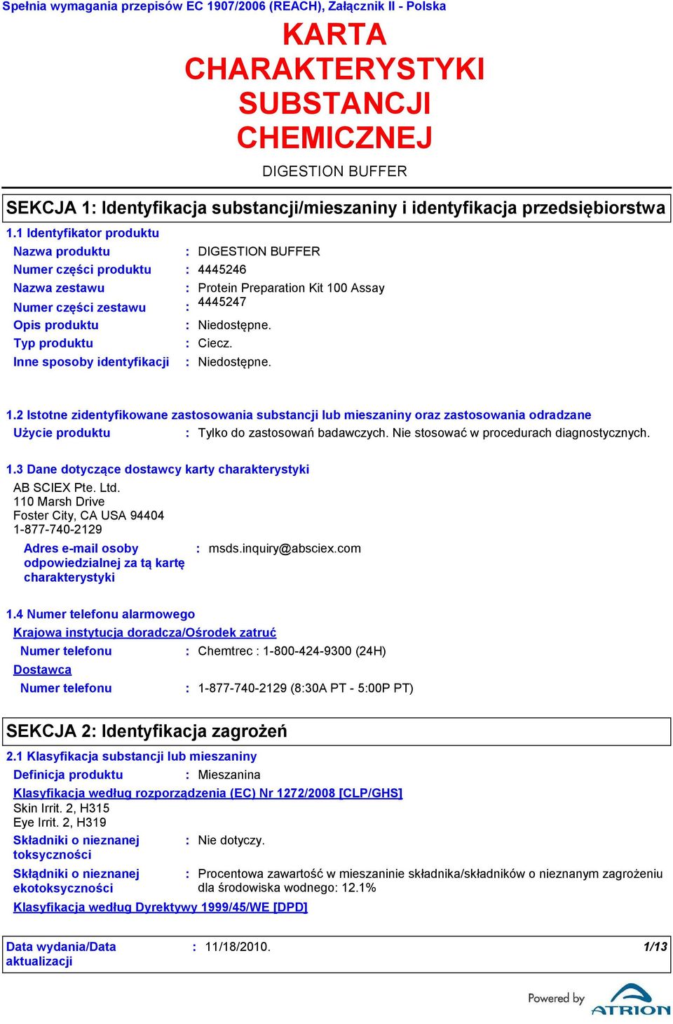 1.2 Istotne zidentyfikowane zastosowania substancji lub mieszaniny oraz zastosowania odradzane Użycie produktu Tylko do zastosowań badawczych. Nie stosować w procedurach diagnostycznych. 1.