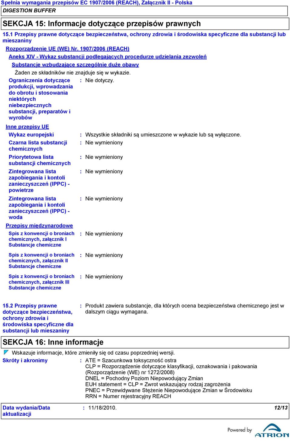 Ograniczenia dotyczące produkcji, wprowadzania do obrotu i stosowania niektórych niebezpiecznych substancji, preparatów i wyrobów Inne przepisy UE Wykaz europejski Czarna lista substancji chemicznych