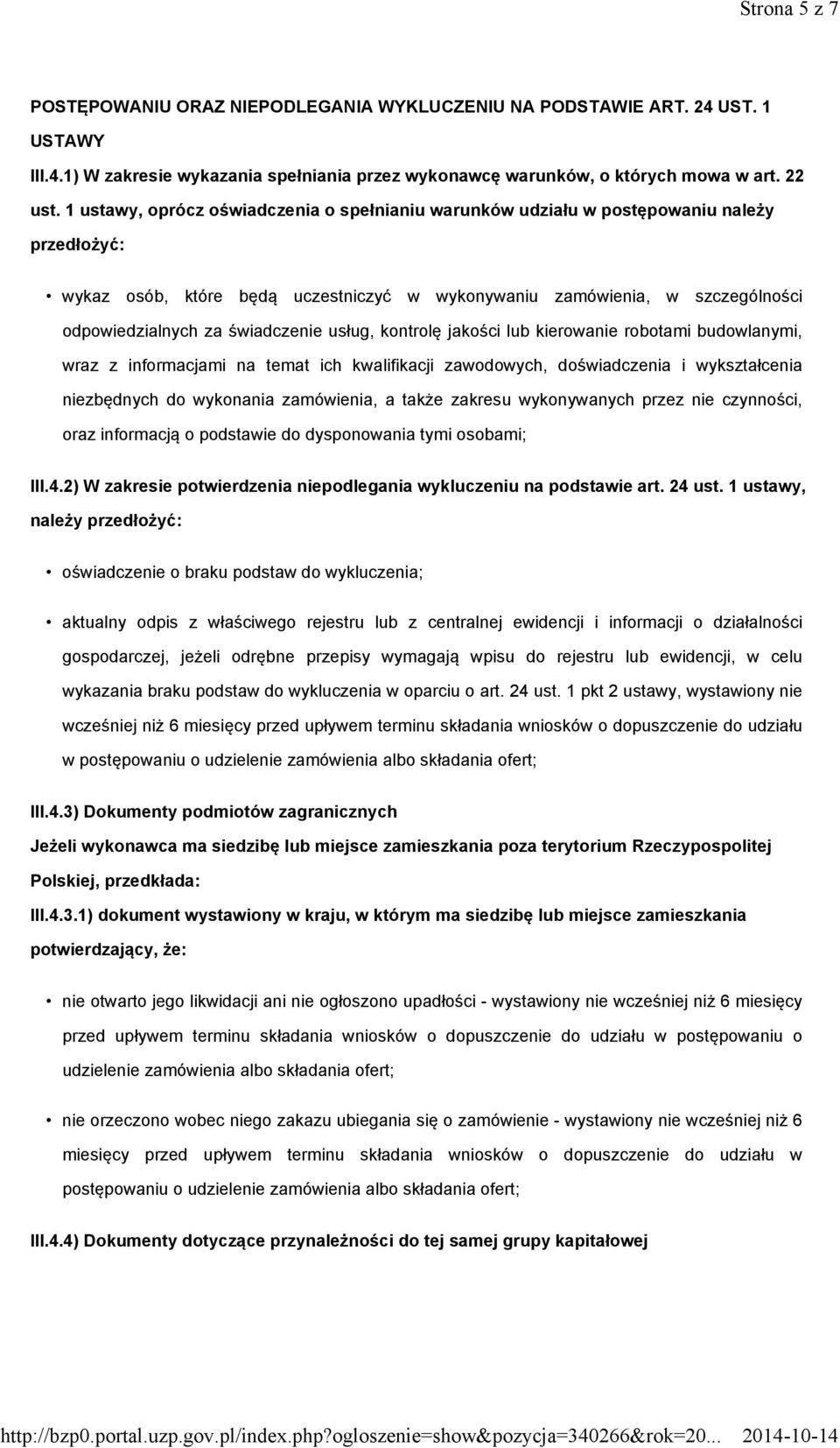 świadczenie usług, kontrolę jakości lub kierowanie robotami budowlanymi, wraz z informacjami na temat ich kwalifikacji zawodowych, doświadczenia i wykształcenia niezbędnych do wykonania zamówienia, a