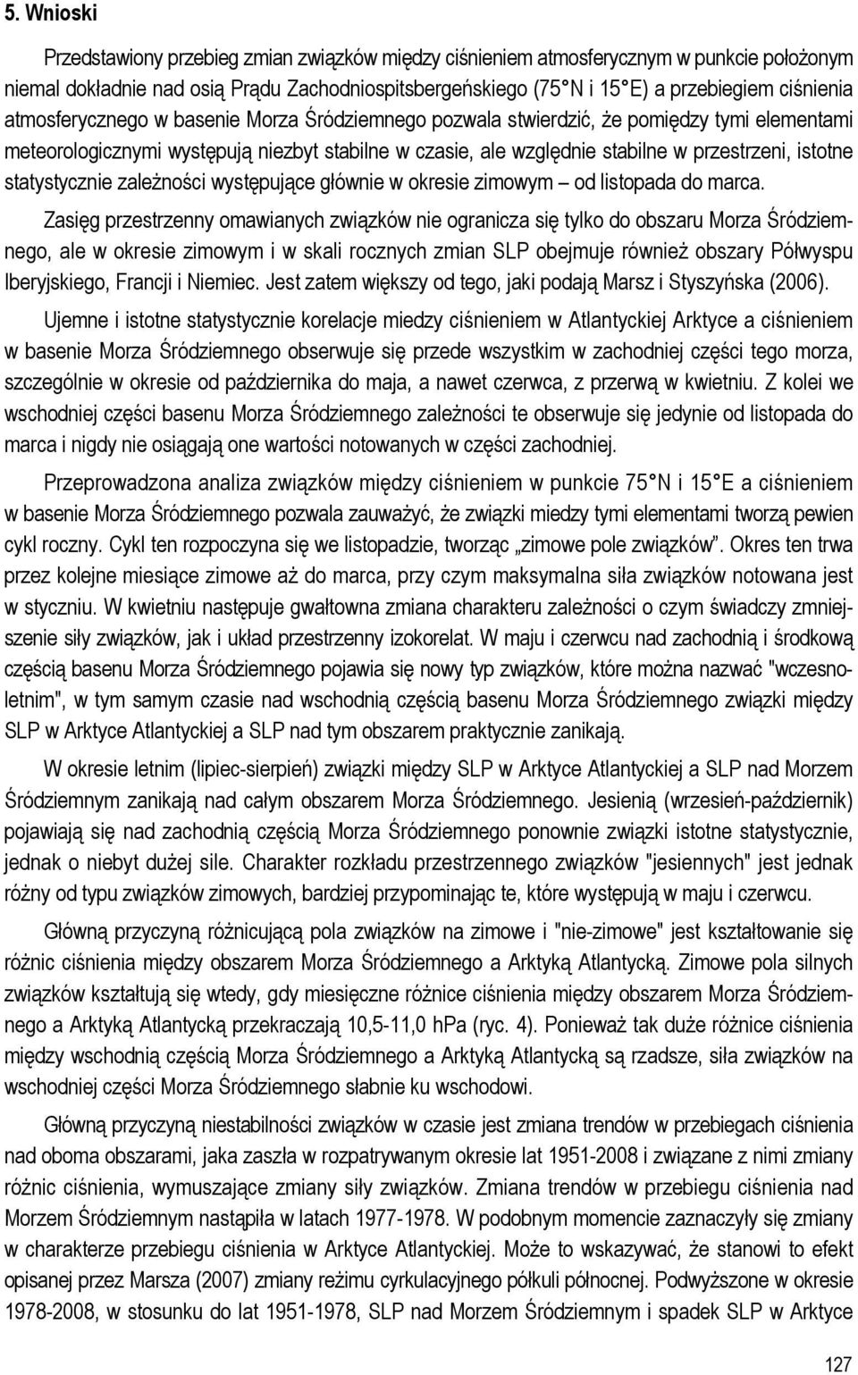 statystycznie zależności występujące głównie w okresie zimowym od listopada do marca.