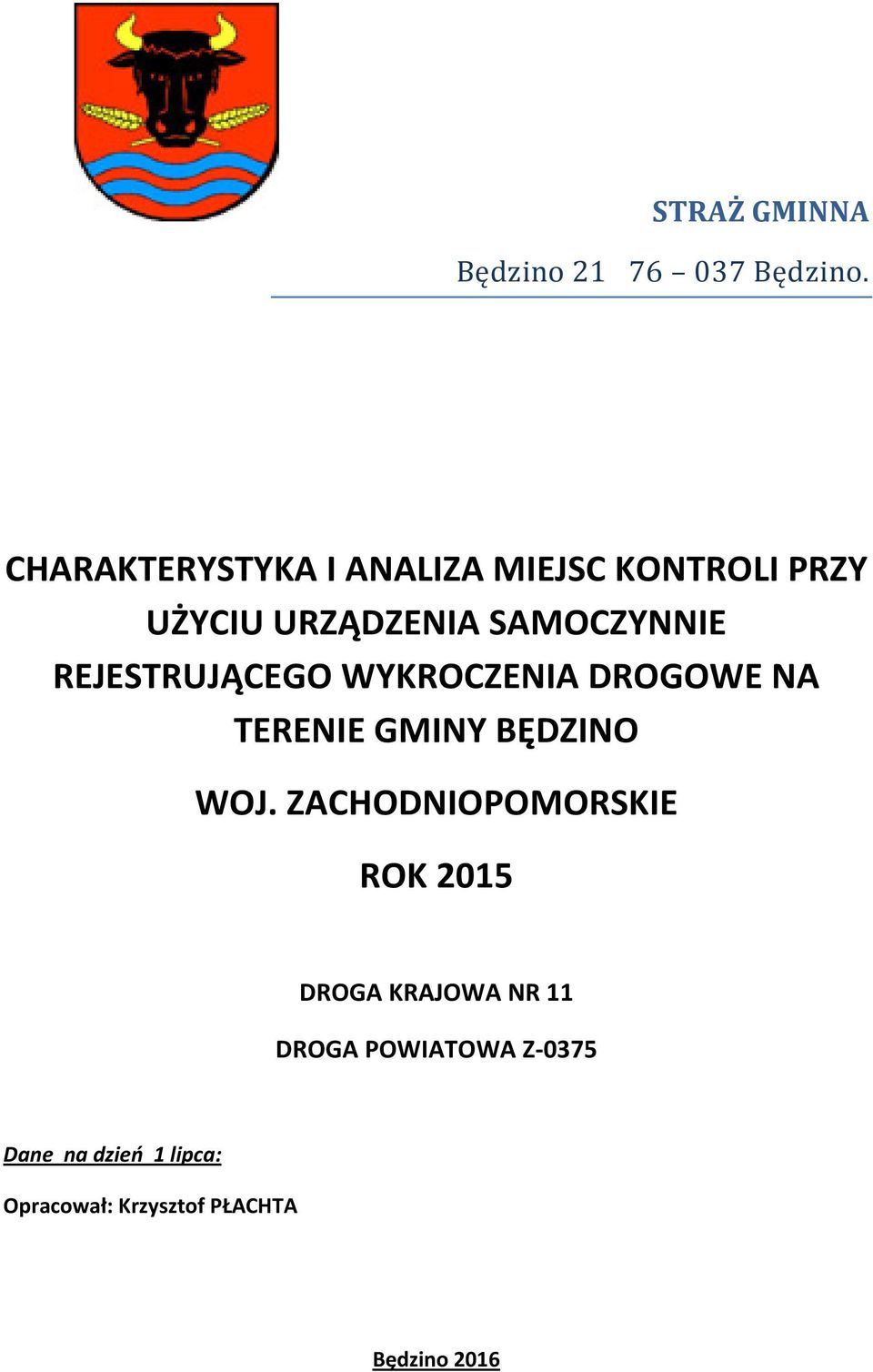 REJESTRUJĄCEGO WYKROCZENIA DROGOWE NA TERENIE GMINY BĘDZINO WOJ.