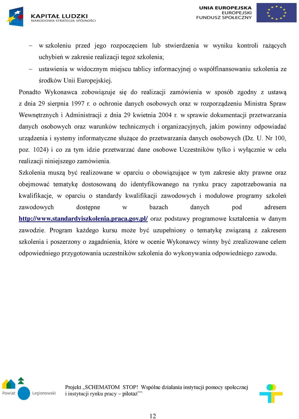 o ochronie danych osobowych oraz w rozporządzeniu Ministra Spraw Wewnętrznych i Administracji z dnia 29 kwietnia 2004 r.