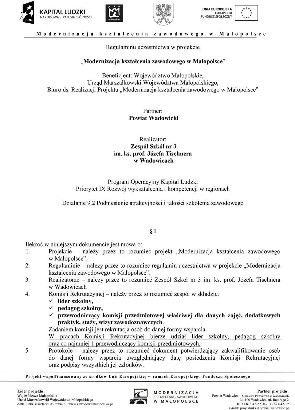 Józefa Tischnera w Wadowicach Program Operacyjny Kapitał Ludzki Priorytet IX Rozwój wykształcenia i kompetencji w regionach Działanie 9.