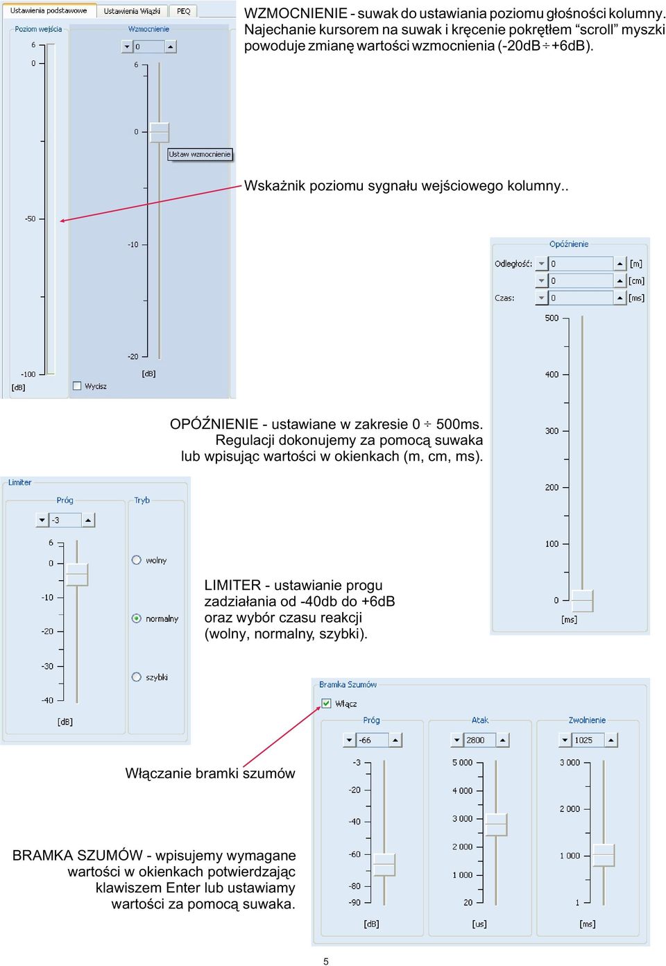 Wska nik poziomu sygna³u wejœciowego kolumny.. OPÓZNIENIE - ustawiane w zakresie 0 500ms.