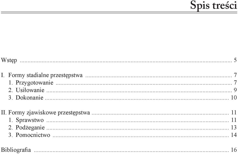 .. 10 II. Formy zjawiskowe przestępstwa... 11 1. Sprawstwo.