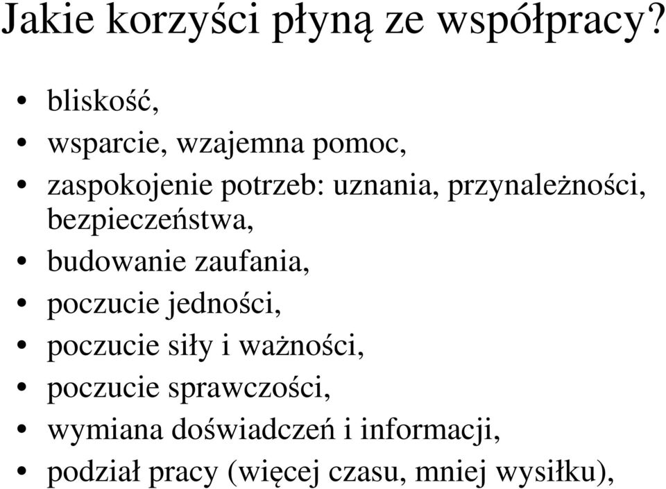 przynależności, bezpieczeństwa, budowanie zaufania, poczucie jedności,