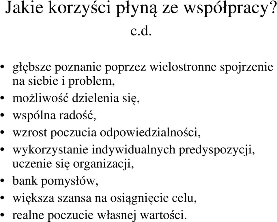 dzielenia się, wspólna radość, wzrost poczucia odpowiedzialności, wykorzystanie