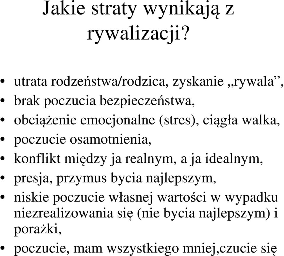 przymus bycia najlepszym, niskie poczucie własnej wartości w wypadku niezrealizowania się (nie bycia