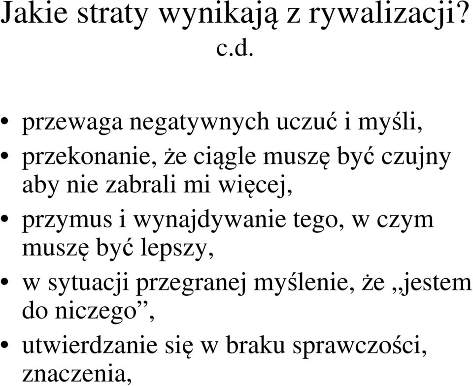 aby nie zabrali mi więcej, przymus i wynajdywanie tego, w czym muszę być