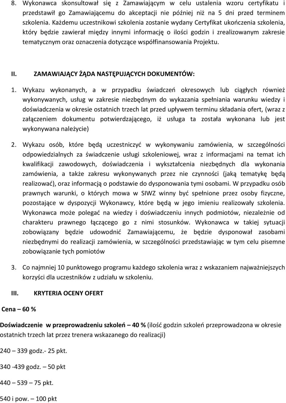 dotyczące współfinansowania Projektu. II. ZAMAWIAJĄCY ŻĄDA NASTĘPUJĄCYCH DOKUMENTÓW: 1.