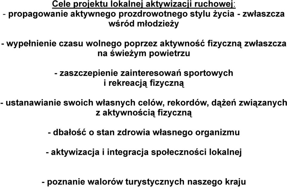 sportowych i rekreacją fizyczną -ustanawianie swoich własnych celów, rekordów, dążeń związanych z aktywnością fizyczną -