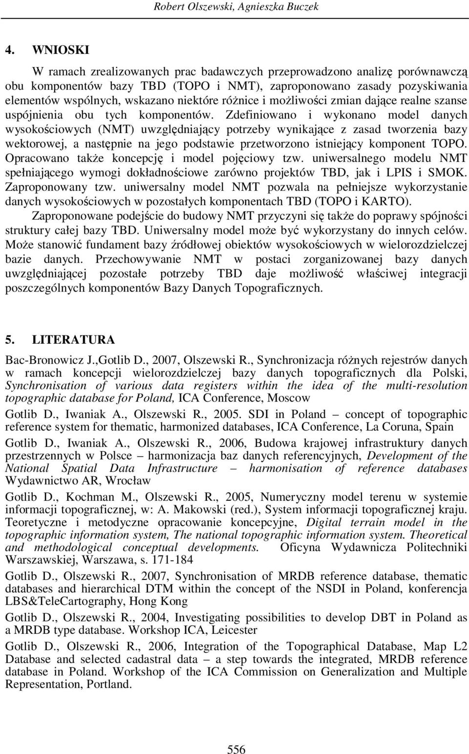 różnice i możliwości zmian dające realne szanse uspójnienia obu tych komponentów.