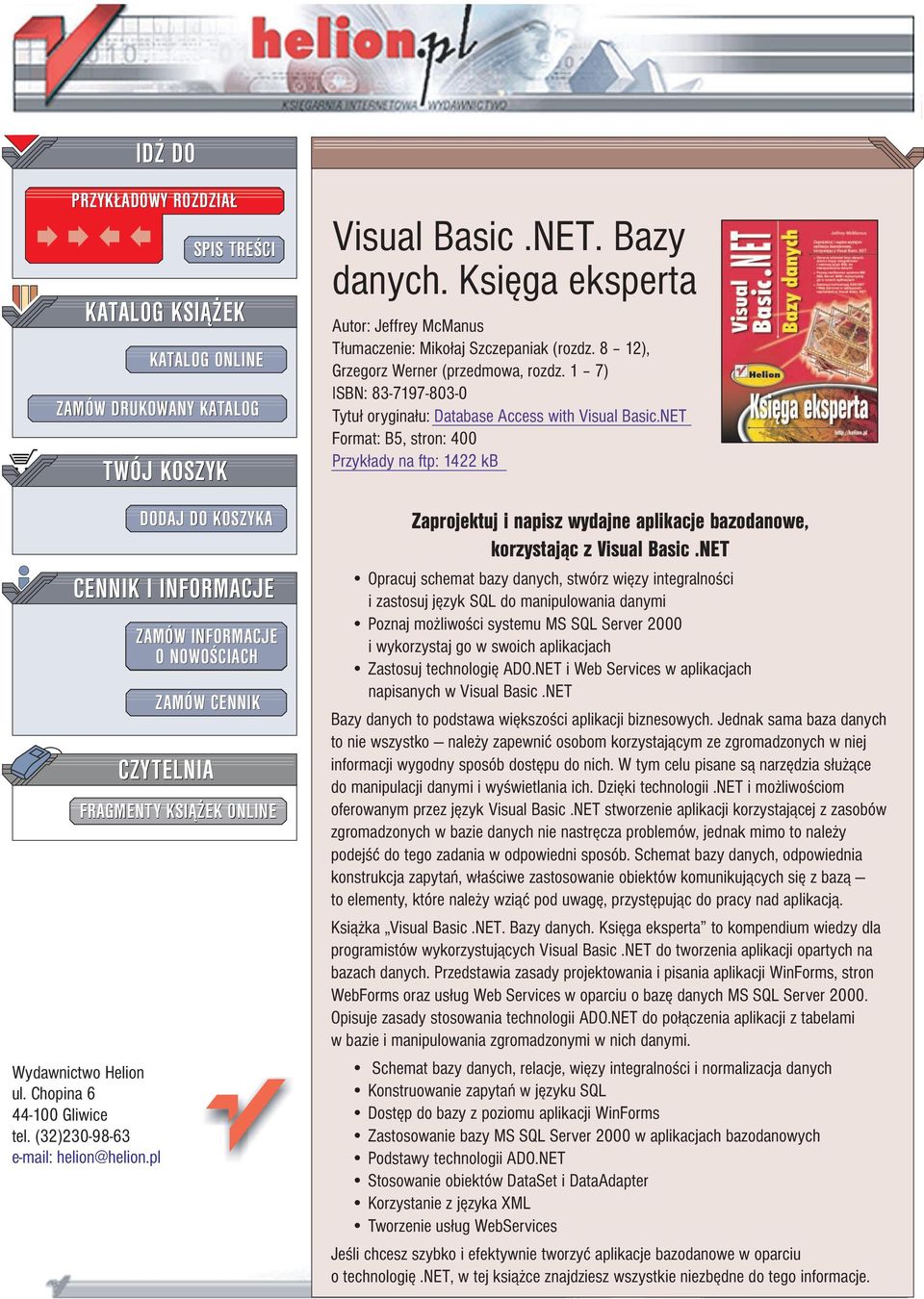 Ksiêga eksperta Autor: Jeffrey McManus T³umaczenie: Miko³aj Szczepaniak (rozdz. 8 12), Grzegorz Werner (przedmowa, rozdz. 1 7) ISBN: 83-7197-803-0 Tytu³ orygina³u: Database Access with Visual Basic.