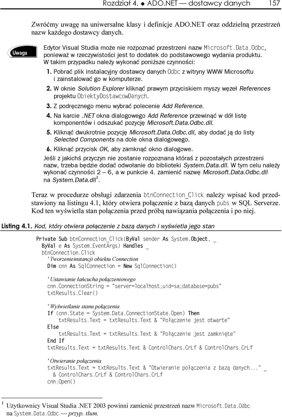 W takim przypadku należy wykonać poniższe czynności: Pobrać plik instalacyjny dostawcy danych z witryny WWW Microsoftu i zainstalować go w komputerze.