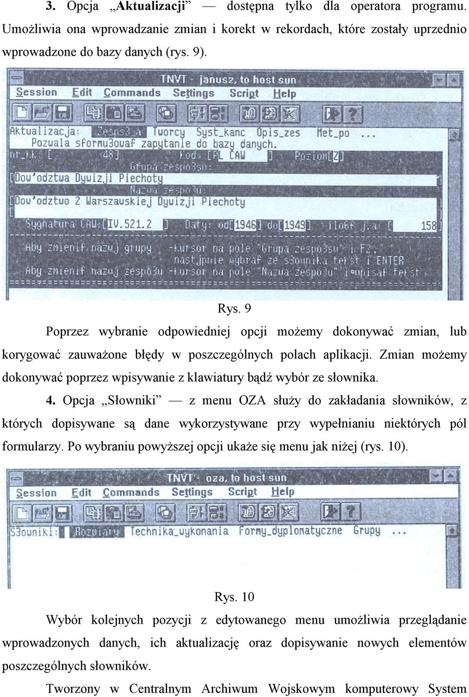 Zmian możemy dokonywać poprzez wpisywanie z klawiatury bądź wybór ze słownika. 4.