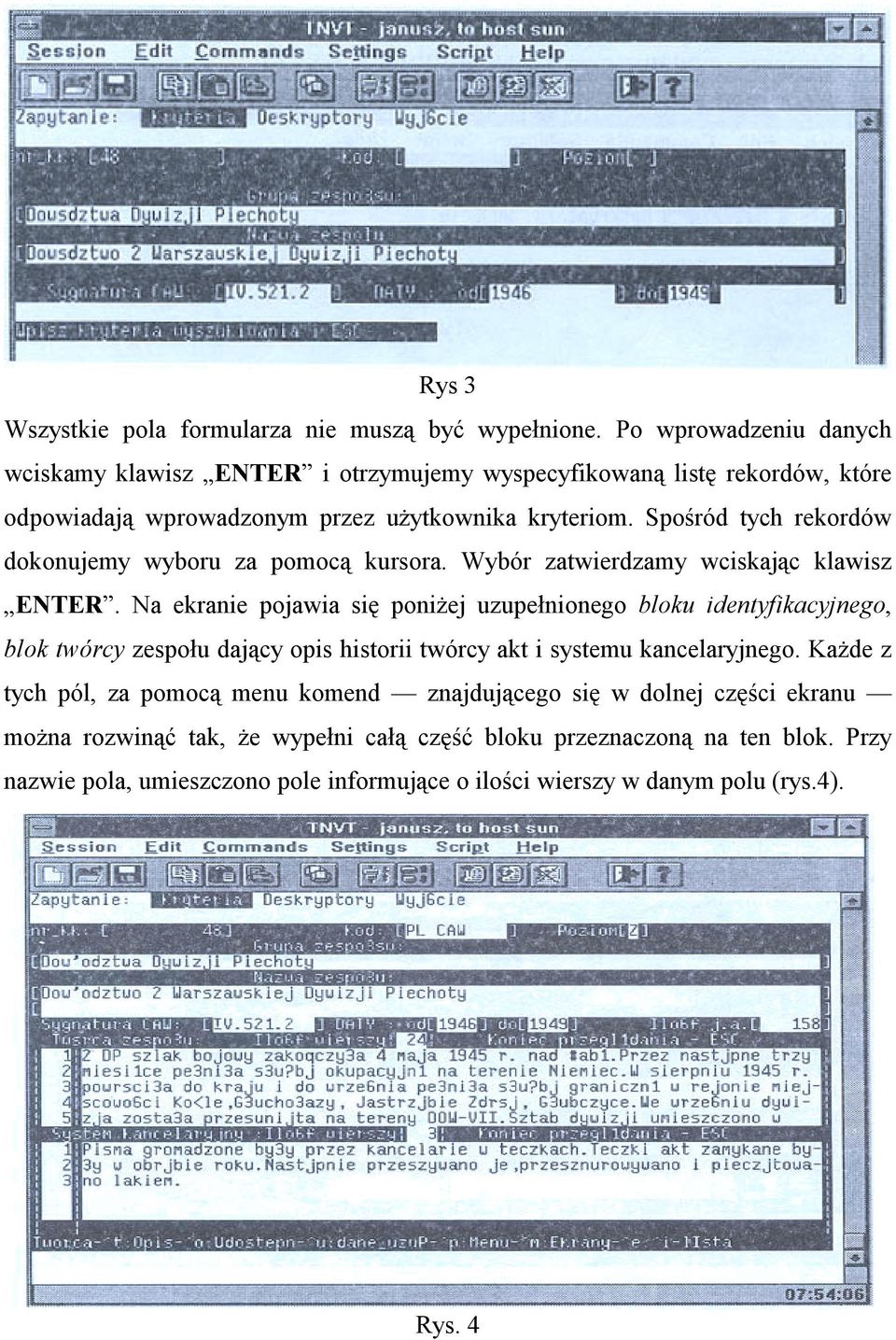 Spośród tych rekordów dokonujemy wyboru za pomocą kursora. Wybór zatwierdzamy wciskając klawisz ENTER.