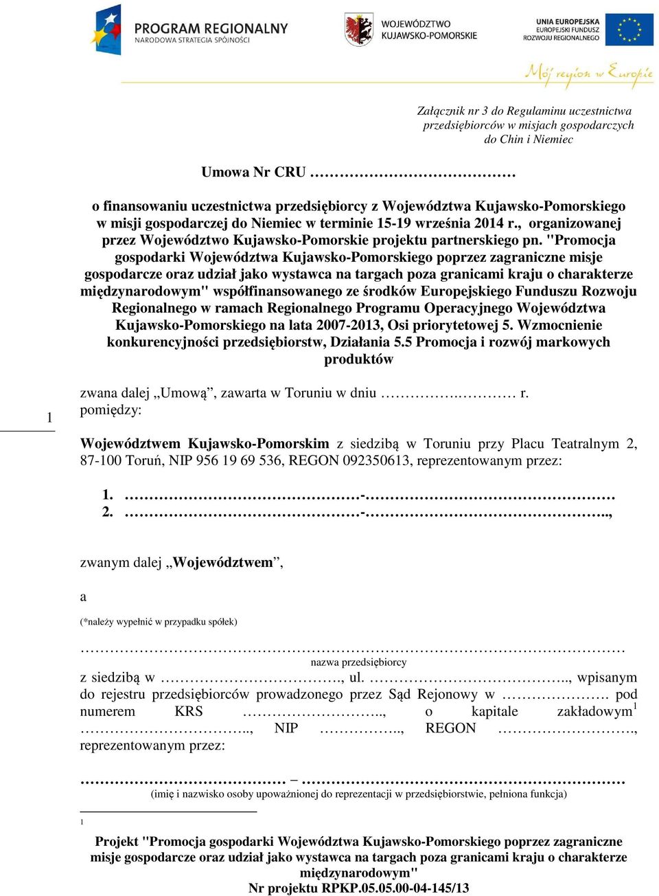 "Promocja gospodarki Województwa Kujawsko-Pomorskiego poprzez zagraniczne misje gospodarcze oraz udział jako wystawca na targach poza granicami kraju o charakterze współfinansowanego ze środków