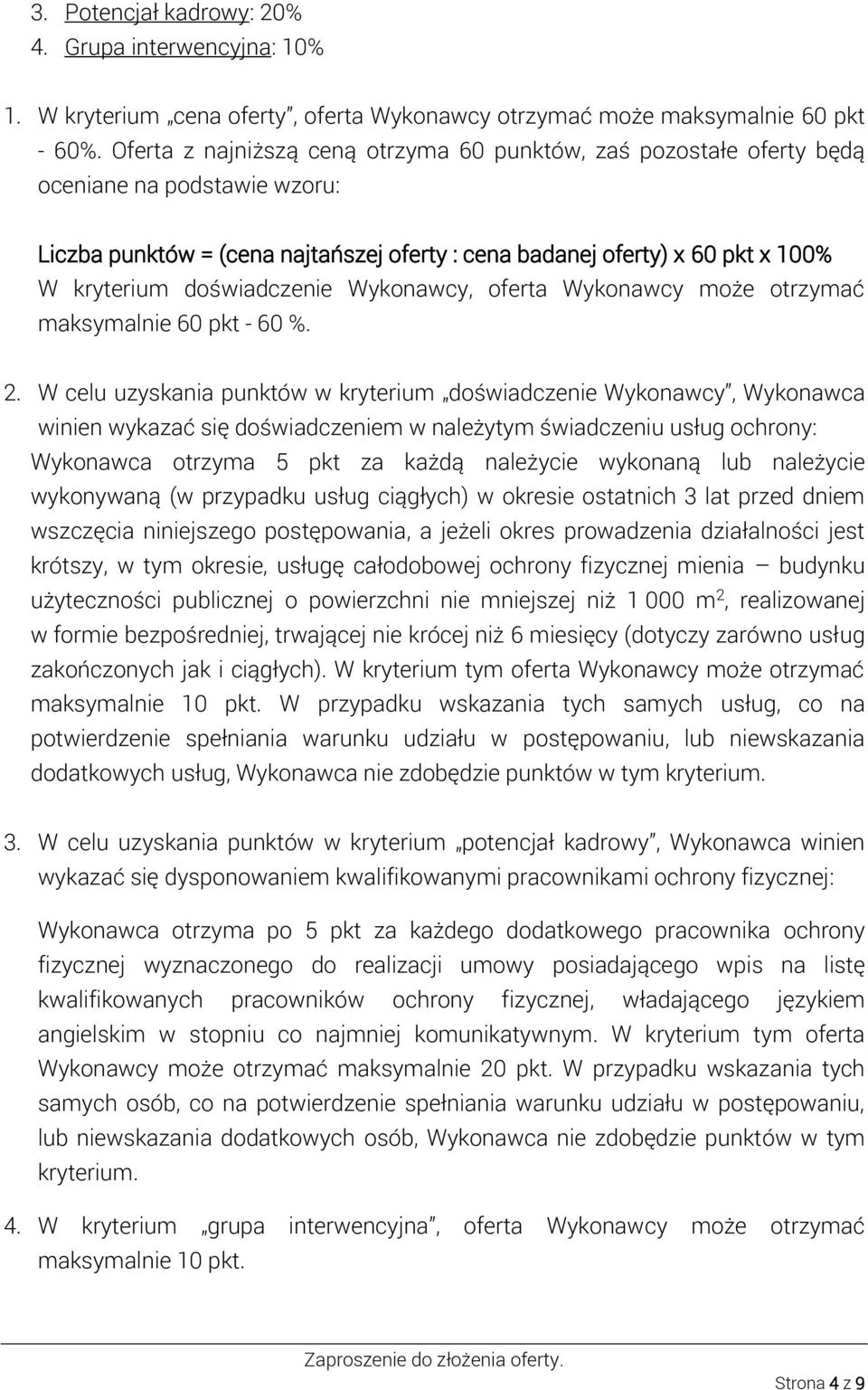 doświadczenie Wykonawcy, oferta Wykonawcy może otrzymać maksymalnie 60 pkt - 60 %. 2.